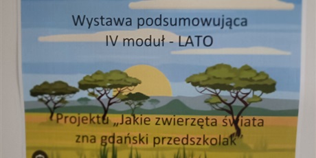 Powiększ grafikę: wystawa-podsumowujaca-iv-modul-lato-jakie-zwierzeta-swiata-zna-gdanski-przedszkolak-547247.jpg